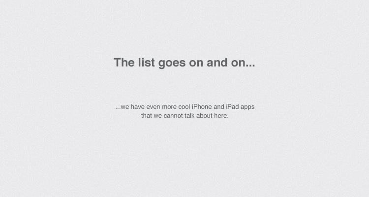 The list goes on and on. we have even more cool iPhone and iPad apps	that we cannot talk about here.